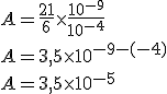 A = \frac{21}{6} \times \frac{10^{-9}}{10^{-4}}\\ A = 3,5 \times 10^{-9 - (-4)}\\ A = 3,5 \times 10^{-5}